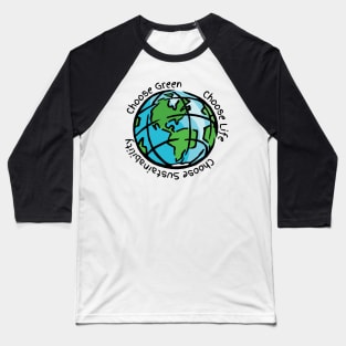 Choose Green, Choose Life, Choose Sustainability Baseball T-Shirt